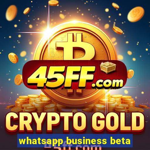 whatsapp business beta